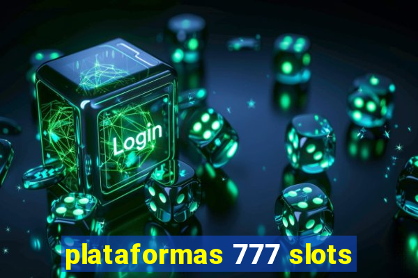 plataformas 777 slots